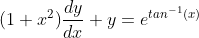 (1+x^{2})\frac{dy}{dx}+y=e^{tan^{-1}(x)}